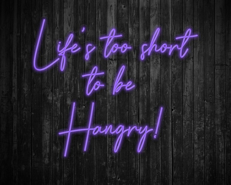 Life's Too Short to be Hangry Neon Sign