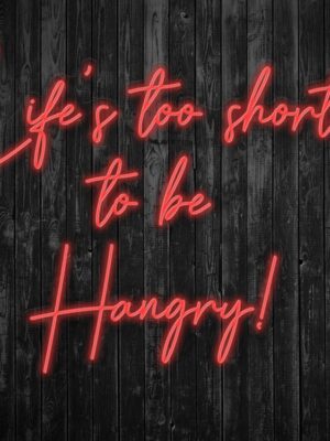 Life's Too Short to be Hangry Neon Sign
