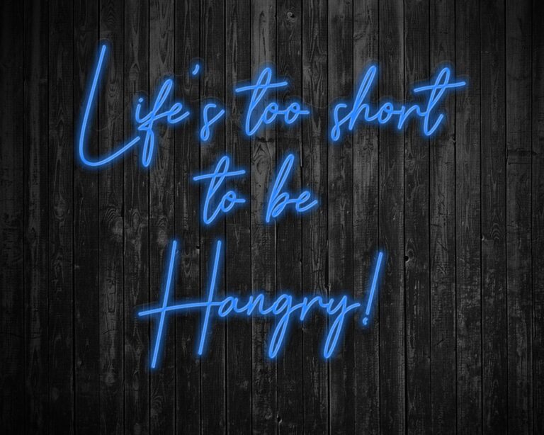 Life's Too Short to be Hangry Neon Sign