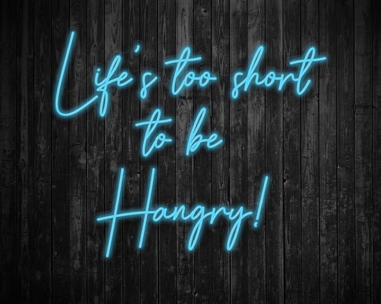 Life's Too Short to be Hangry Neon Sign