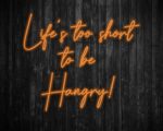 Life's Too Short to be Hangry Neon Sign
