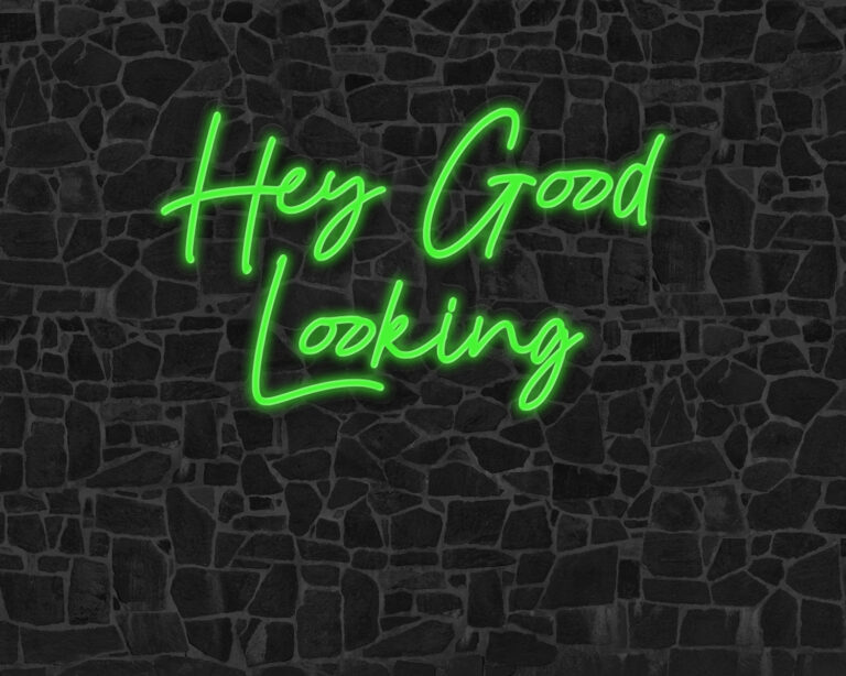 Hey Good Looking Neon Sign