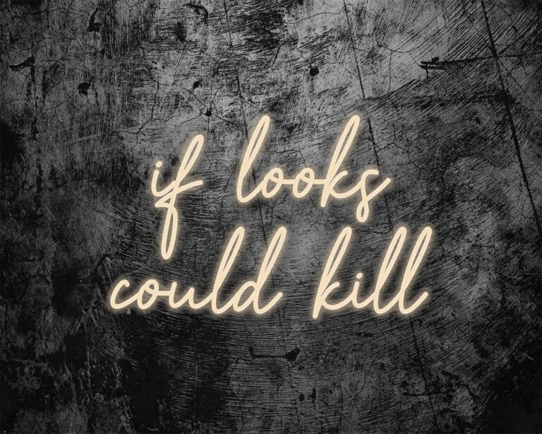 if looks could kill Neon Sign