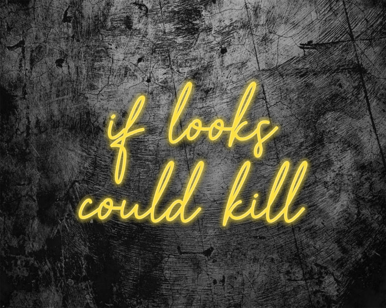 if looks could kill Neon Sign