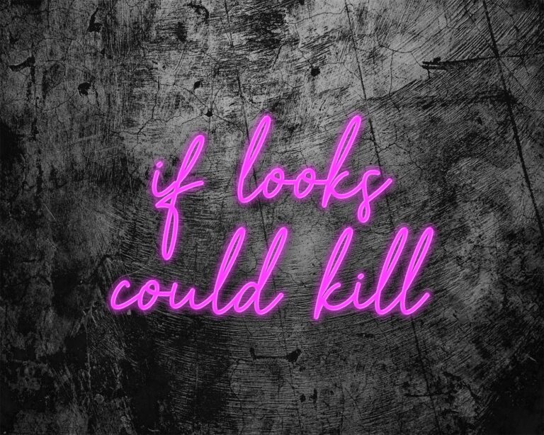 if looks could kill Neon Sign