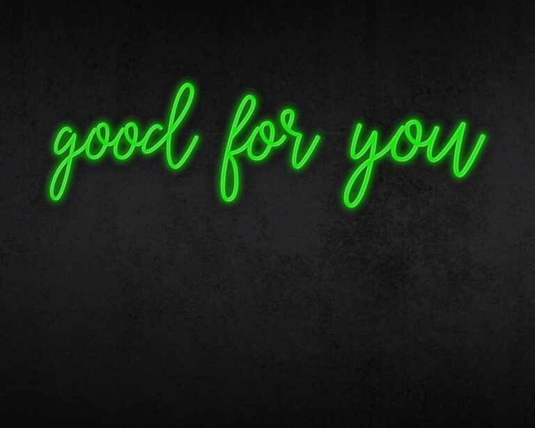 Good for you Neon Sign