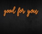 Good for you Neon Sign