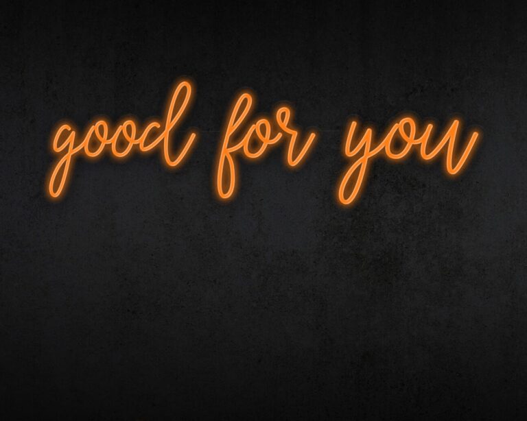 Good for you Neon Sign