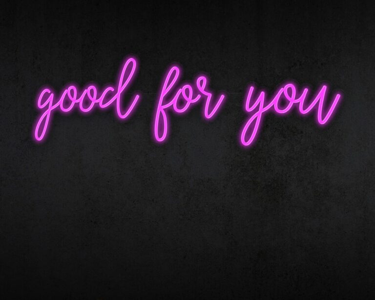 Good for you Neon Sign