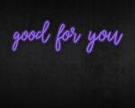Good for you Neon Sign