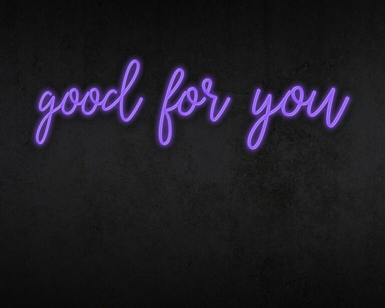 Good for you Neon Sign