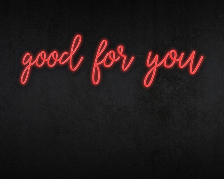 Good for you Neon Sign