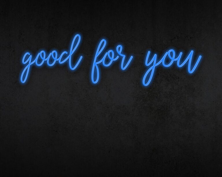Good for you Neon Sign