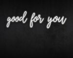 Good for you Neon Sign