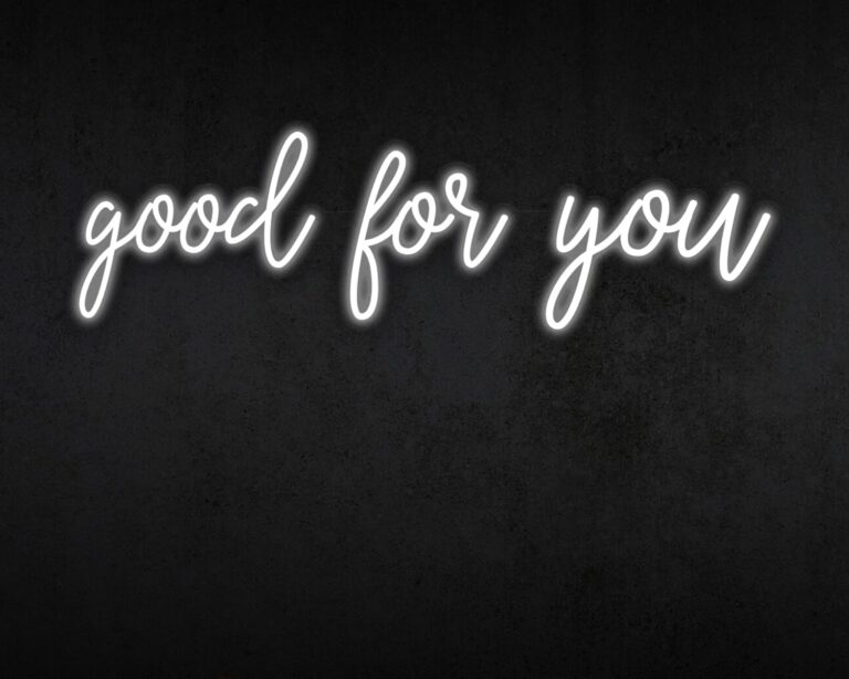 Good for you Neon Sign