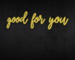 Good for you Neon Sign