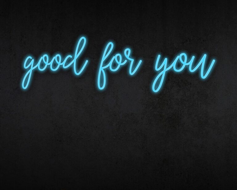 Good for you Neon Sign