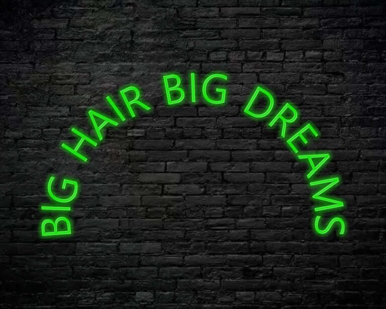 Big Hair Big Dreams Neon Sign