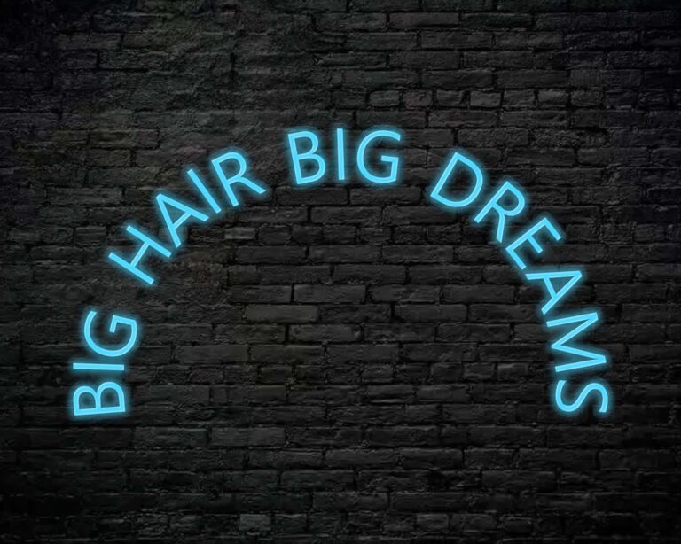 Big Hair Big Dreams Neon Sign