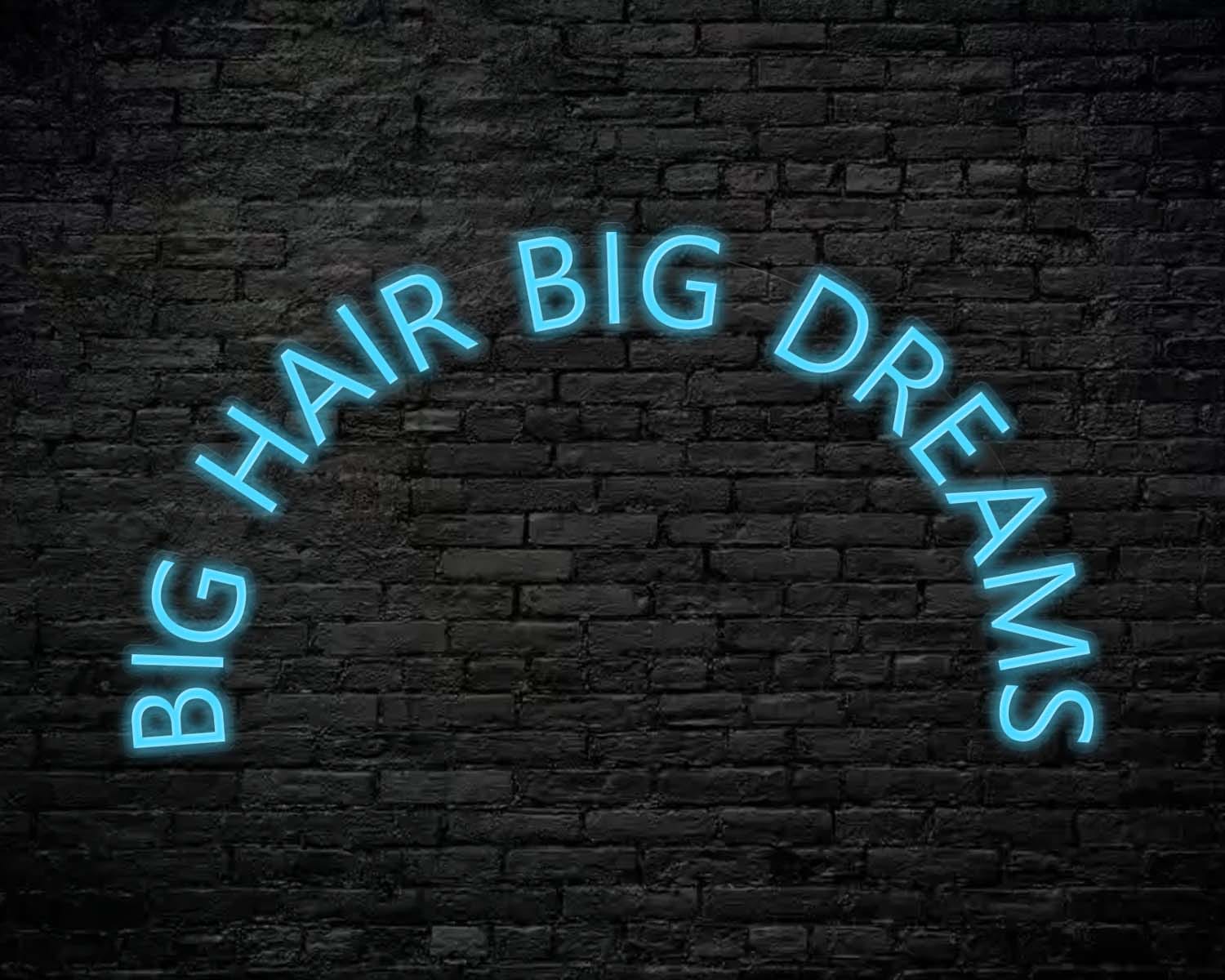 Big Hair Big Dreams Neon Sign - Image 6
