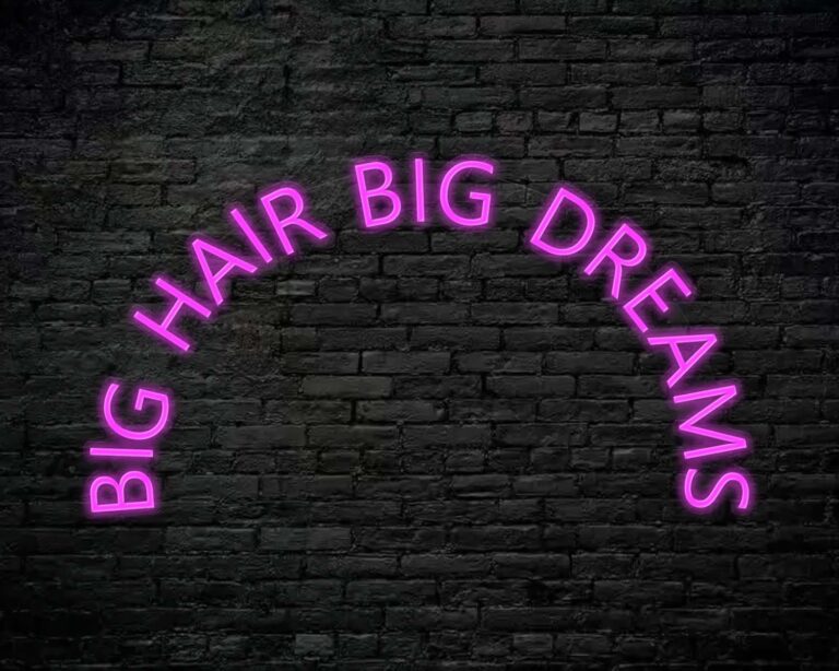 Big Hair Big Dreams Neon Sign