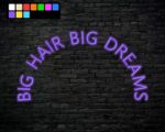 Big Hair Big Dreams Neon Sign