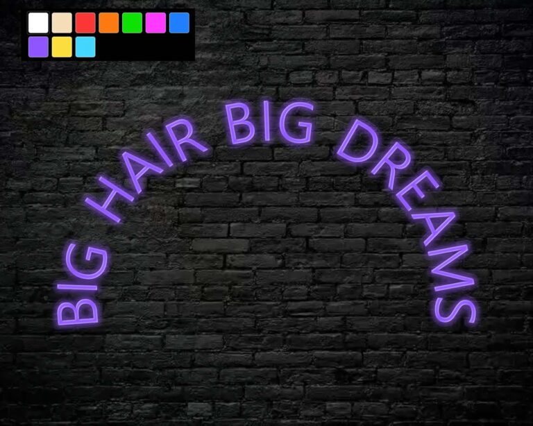 Big Hair Big Dreams Neon Sign