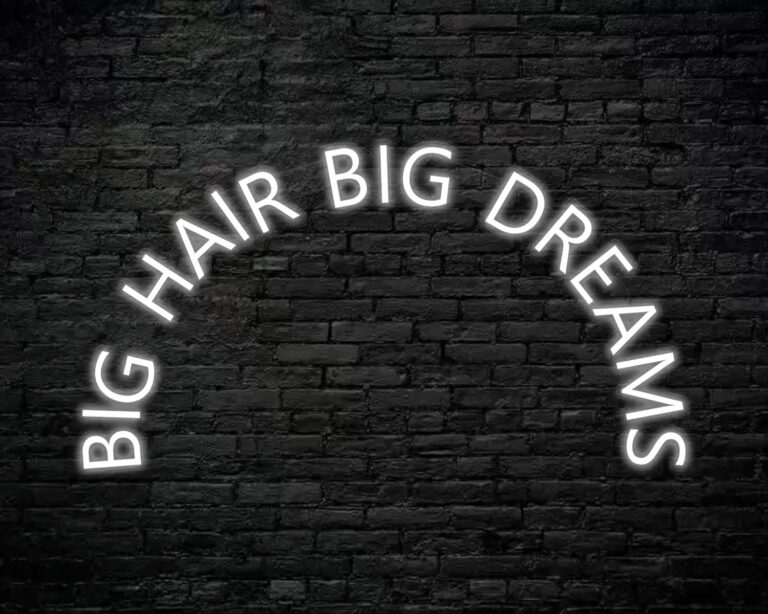 Big Hair Big Dreams Neon Sign