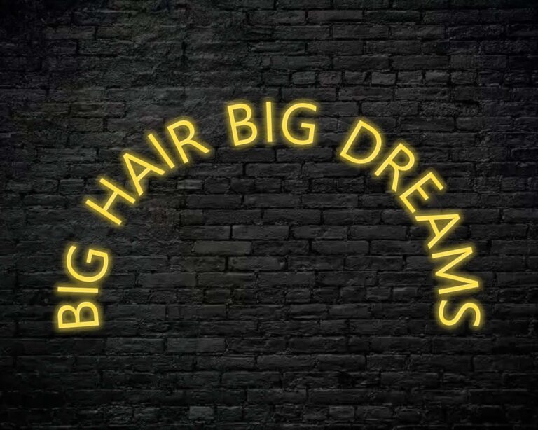 Big Hair Big Dreams Neon Sign