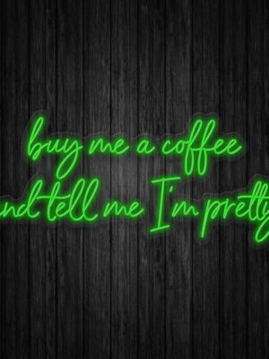 222-BuyMeCoffeeandTellMeI_mPrettyAGreen.jpg