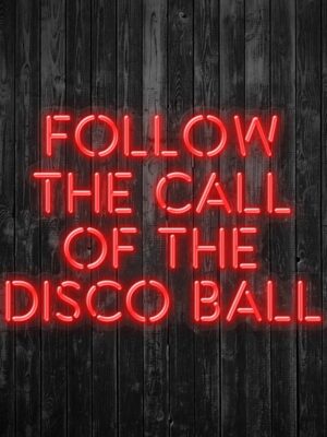 Follow the Call of the Disco Ball Neon Sign