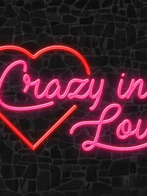 Crazy In Love Neon Sign
