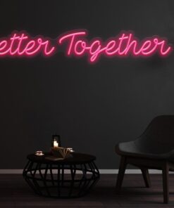 Alternative view of Better Together Neon Sign