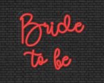 Bride to be Neon Sign