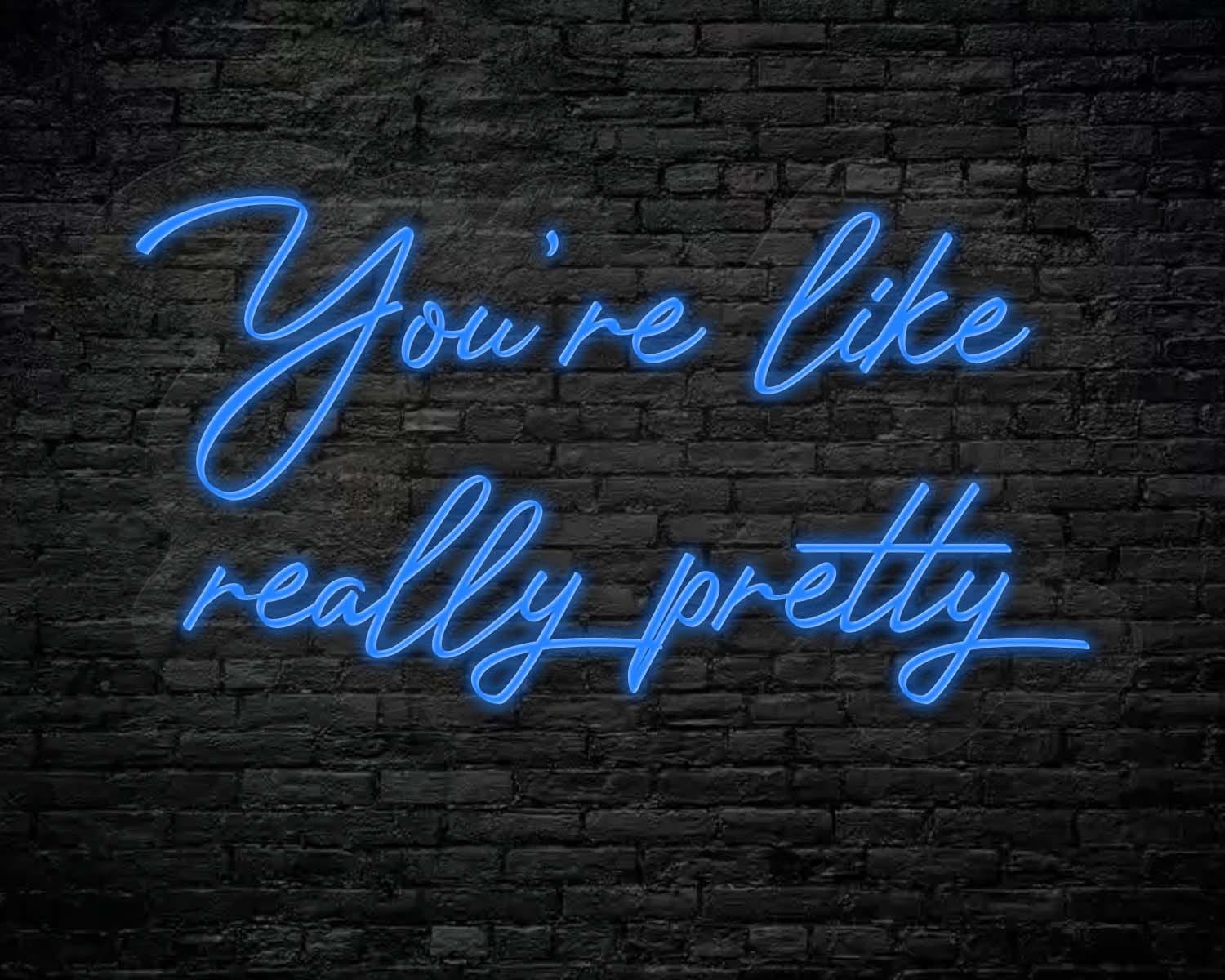 You're like really pretty Neon Sign - Image 8