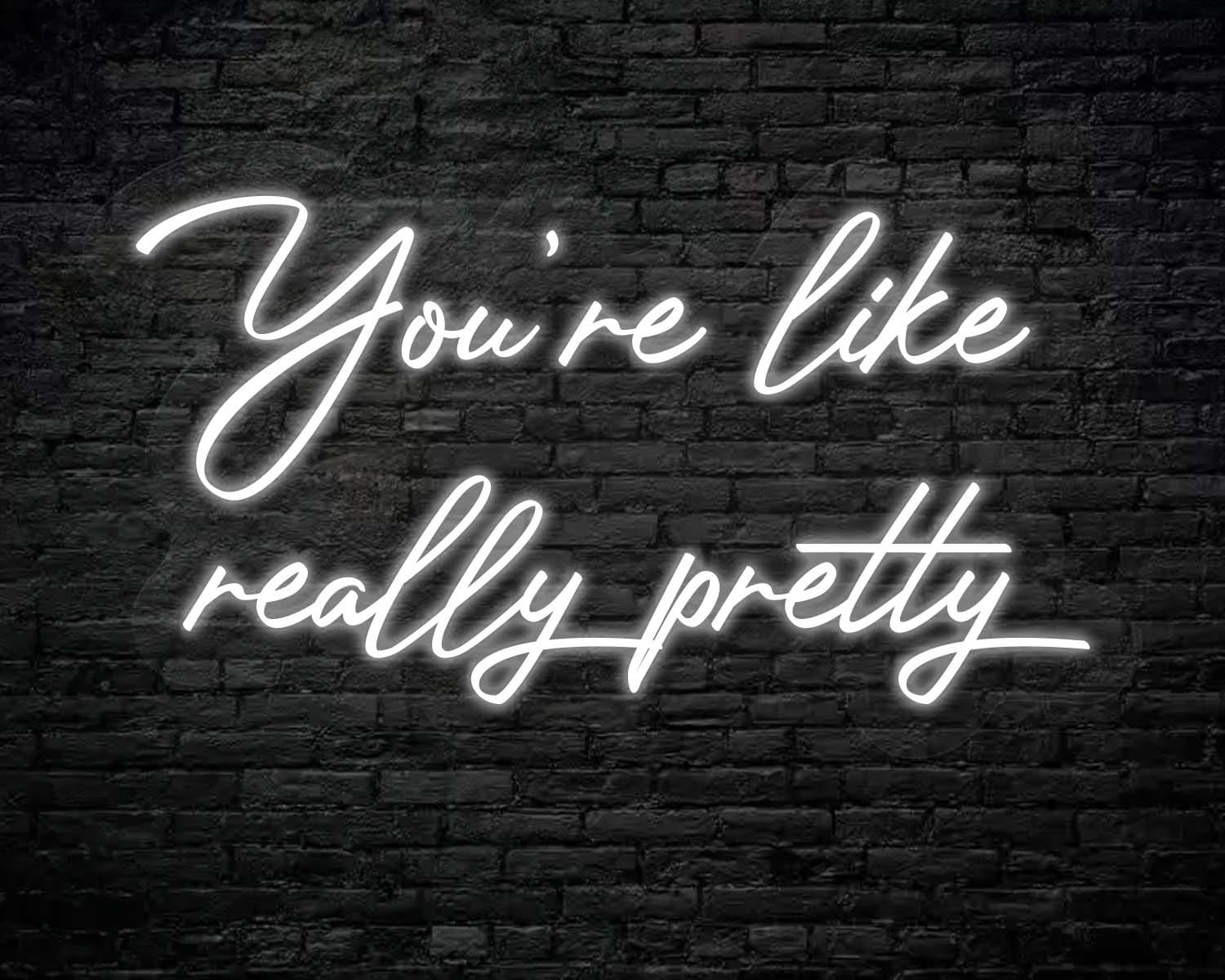 You're like really pretty Neon Sign - Image 10