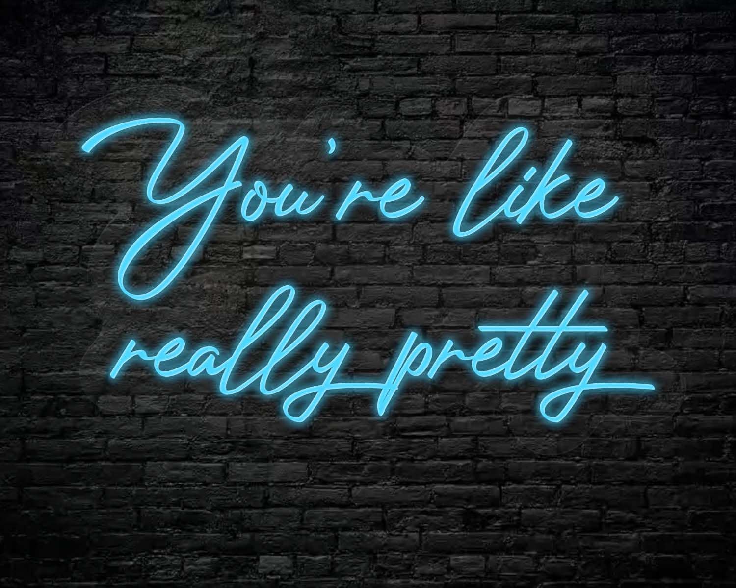 You're like really pretty Neon Sign - Image 3