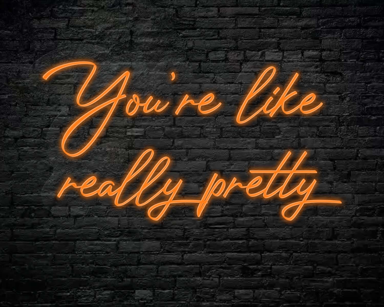 You're like really pretty Neon Sign - Image 4