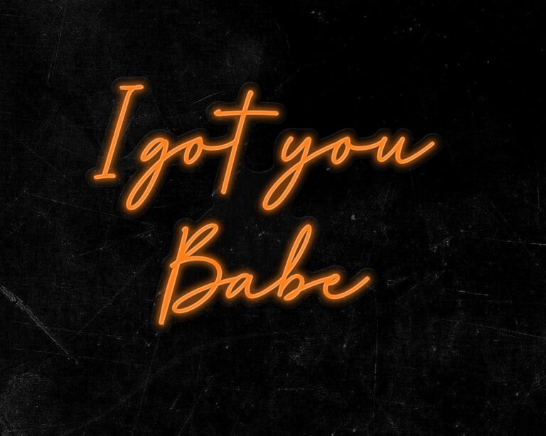 I got you Babe Neon Sign