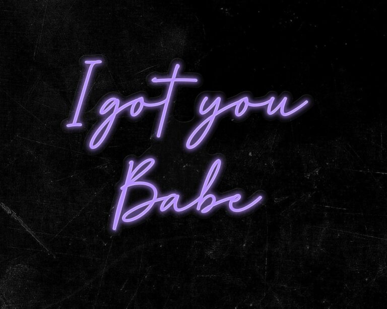 I got you Babe Neon Sign