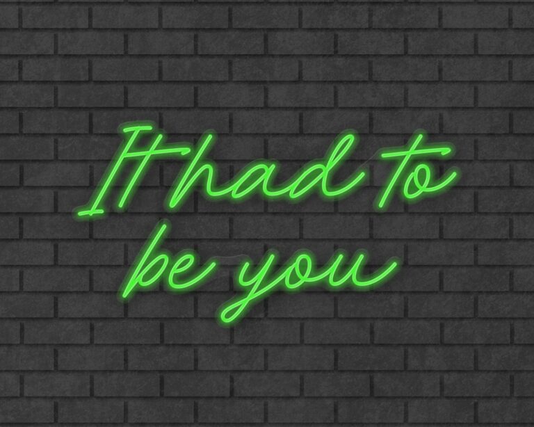 It had to be you Neon Sign