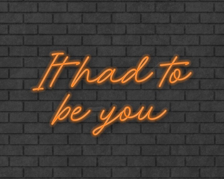 It had to be you Neon Sign