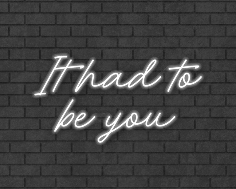 It had to be you Neon Sign