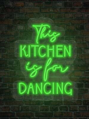 The Kitchen is for Dancing Neon Sign