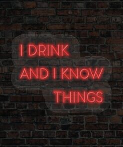 I Drink and I Know Things LED Neon Sign