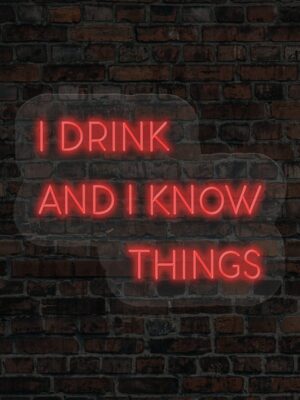 I Drink and I Know Things LED Neon Sign